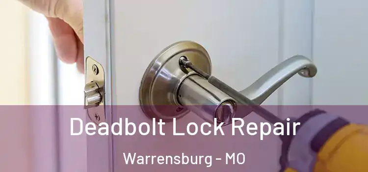  Deadbolt Lock Repair Warrensburg - MO